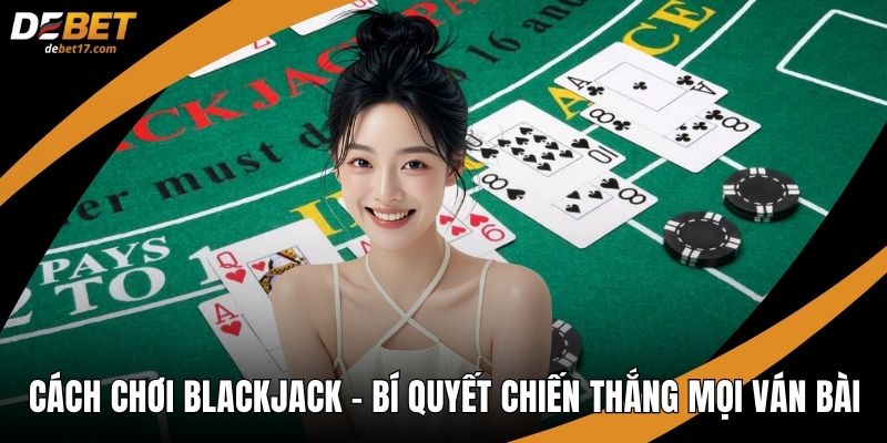 Cách chơi Blackjack